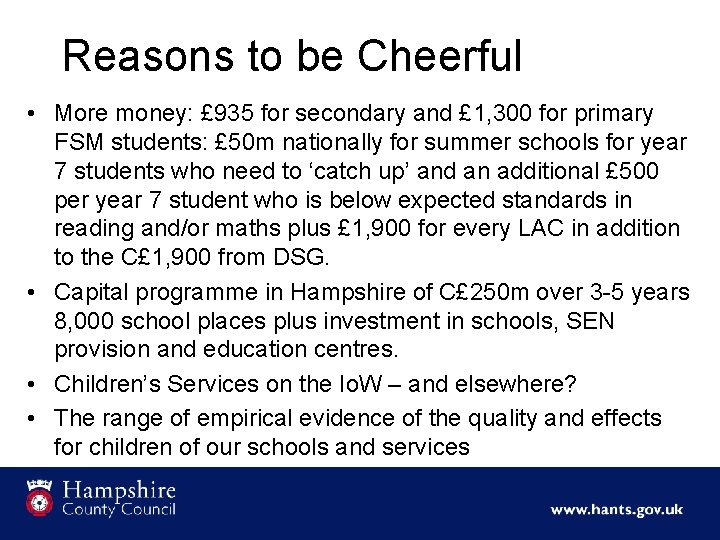 Reasons to be Cheerful • More money: £ 935 for secondary and £ 1,