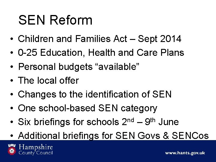 SEN Reform • • Children and Families Act – Sept 2014 0 -25 Education,