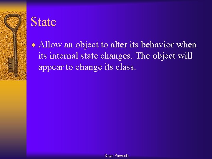 State ¨ Allow an object to alter its behavior when its internal state changes.