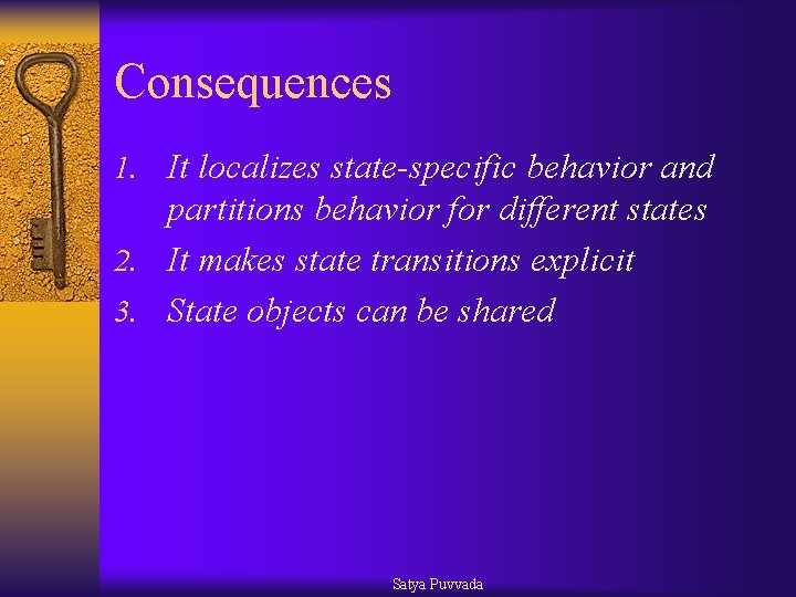 Consequences 1. It localizes state-specific behavior and partitions behavior for different states 2. It
