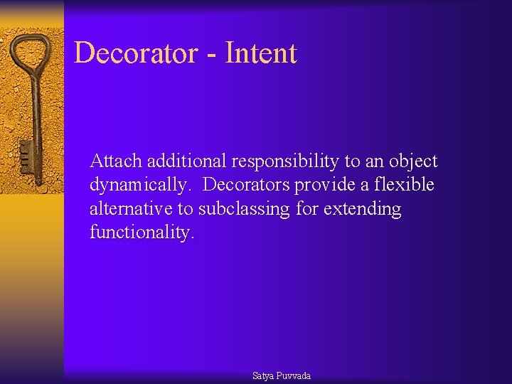 Decorator - Intent Attach additional responsibility to an object dynamically. Decorators provide a flexible