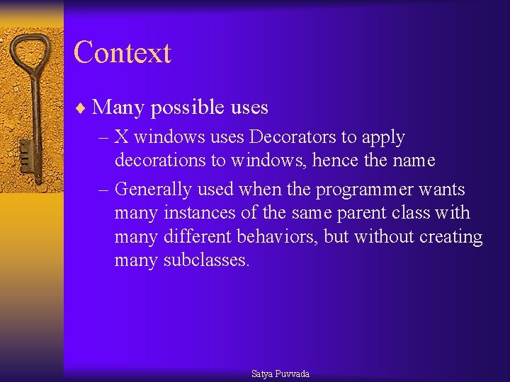 Context ¨ Many possible uses – X windows uses Decorators to apply decorations to