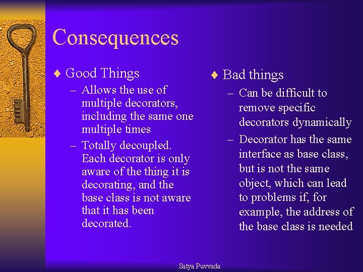 Consequences ¨ Good Things – Allows the use of multiple decorators, including the same