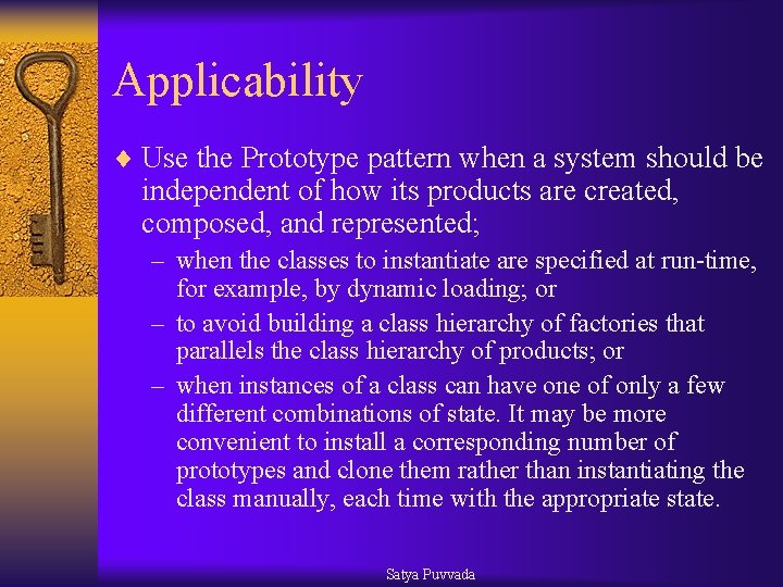 Applicability ¨ Use the Prototype pattern when a system should be independent of how