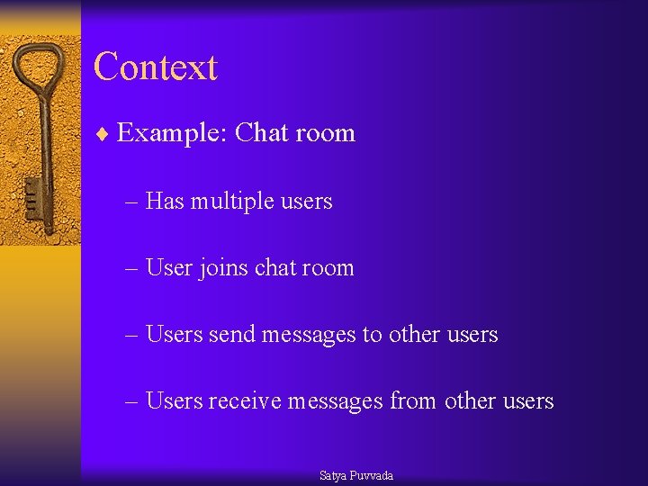 Context ¨ Example: Chat room – Has multiple users – User joins chat room