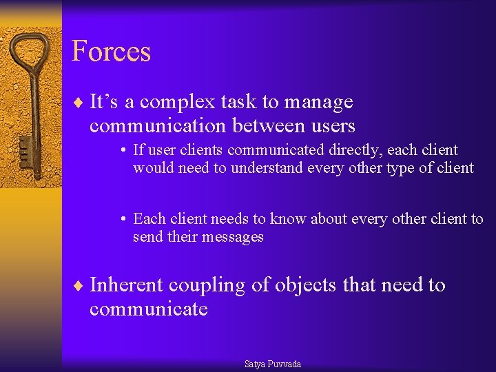 Forces ¨ It’s a complex task to manage communication between users • If user