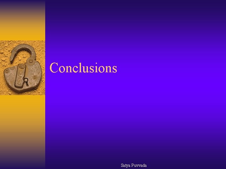 Conclusions Satya Puvvada 