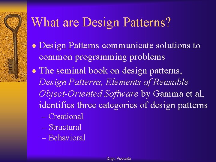 What are Design Patterns? ¨ Design Patterns communicate solutions to common programming problems ¨