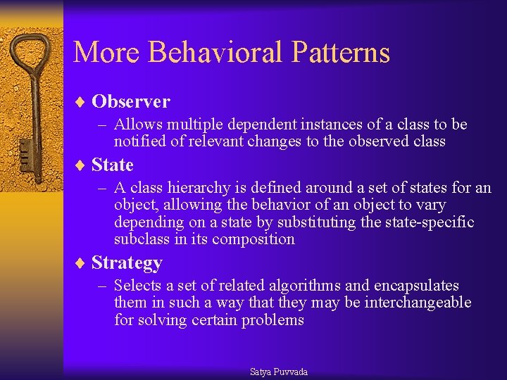 More Behavioral Patterns ¨ Observer – Allows multiple dependent instances of a class to