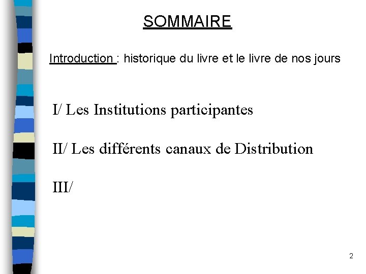 SOMMAIRE Introduction : historique du livre et le livre de nos jours I/ Les