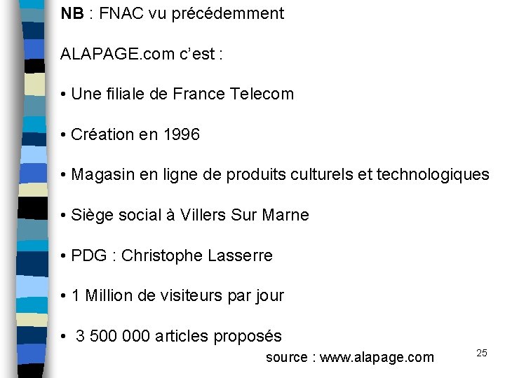 NB : FNAC vu précédemment ALAPAGE. com c’est : • Une filiale de France