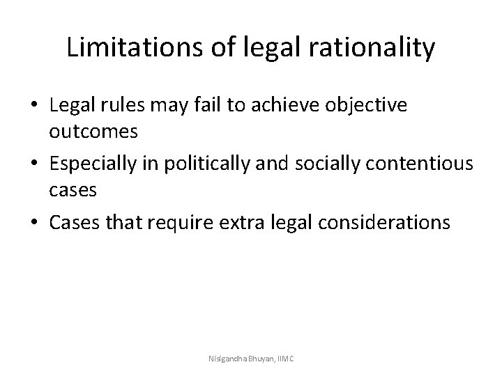 Limitations of legal rationality • Legal rules may fail to achieve objective outcomes •