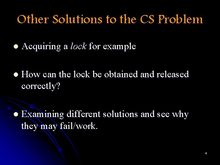 Other Solutions to the CS Problem l Acquiring a lock for example l How