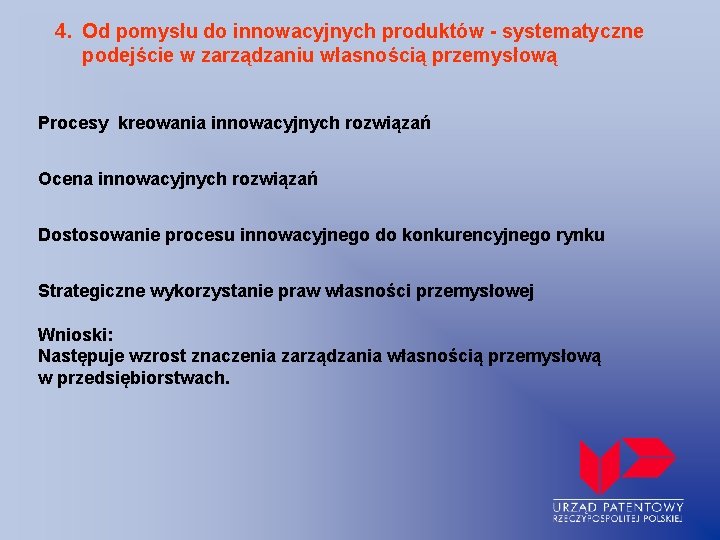 4. Od pomysłu do innowacyjnych produktów - systematyczne podejście w zarządzaniu własnością przemysłową Procesy