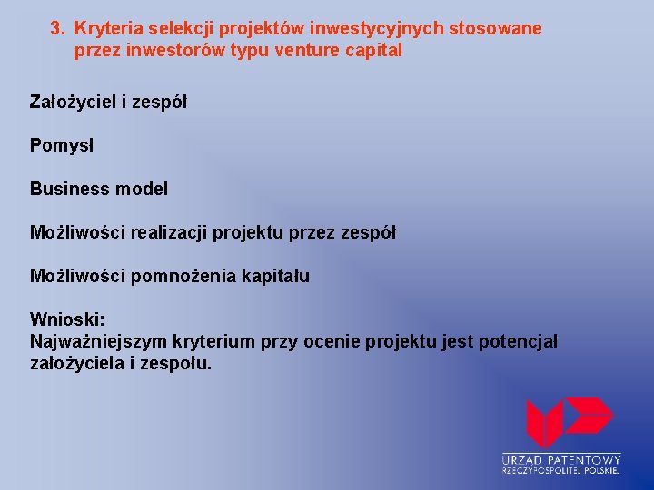 3. Kryteria selekcji projektów inwestycyjnych stosowane przez inwestorów typu venture capital Założyciel i zespół