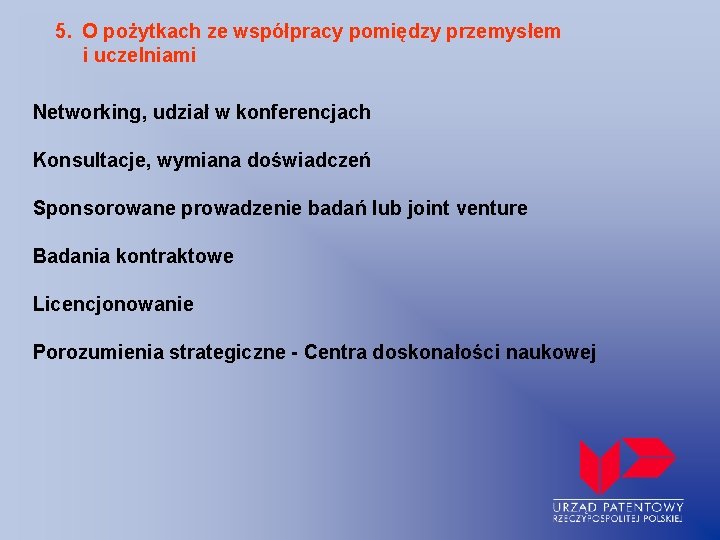 5. O pożytkach ze współpracy pomiędzy przemysłem i uczelniami Networking, udział w konferencjach Konsultacje,