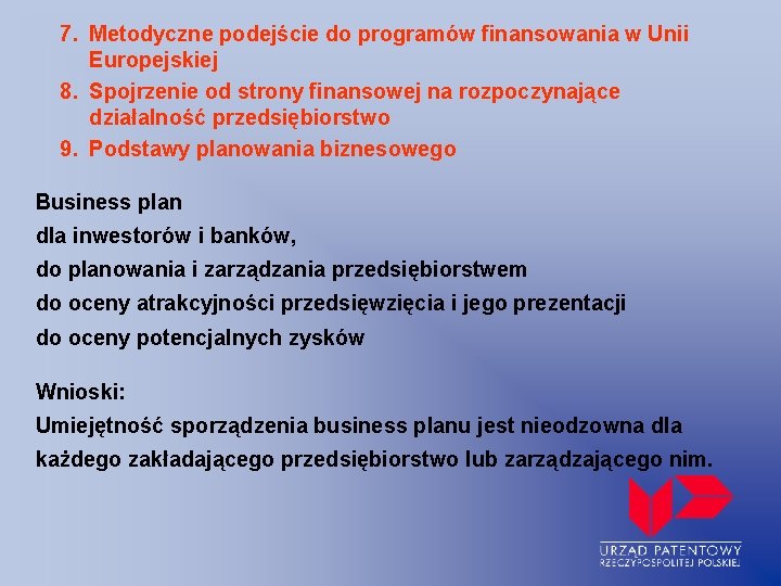 7. Metodyczne podejście do programów finansowania w Unii Europejskiej 8. Spojrzenie od strony finansowej