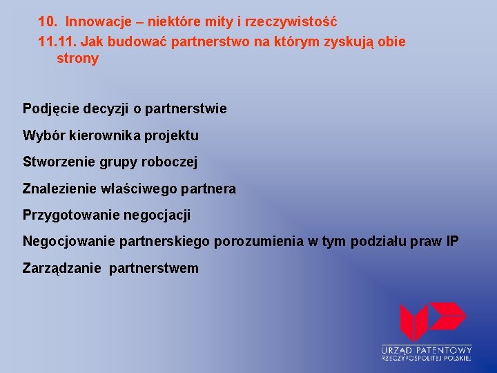 10. Innowacje – niektóre mity i rzeczywistość 11. Jak budować partnerstwo na którym zyskują