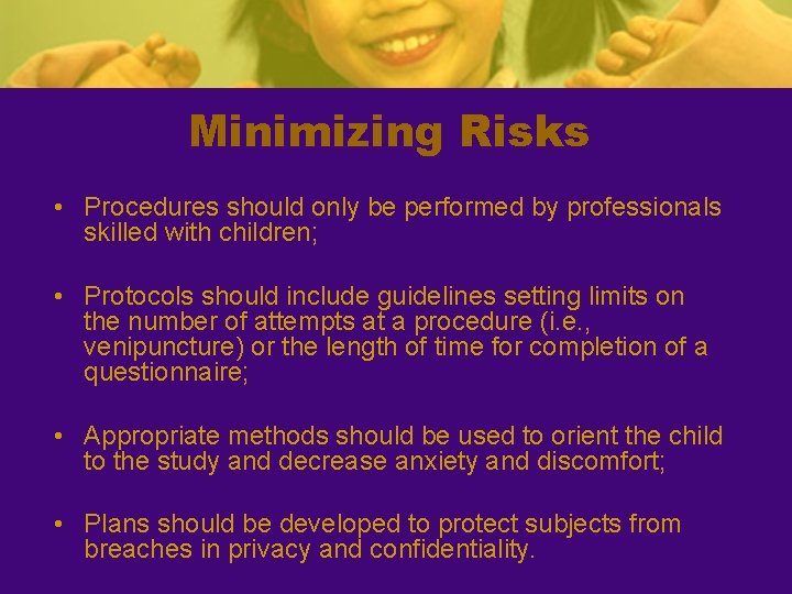 Minimizing Risks • Procedures should only be performed by professionals skilled with children; •