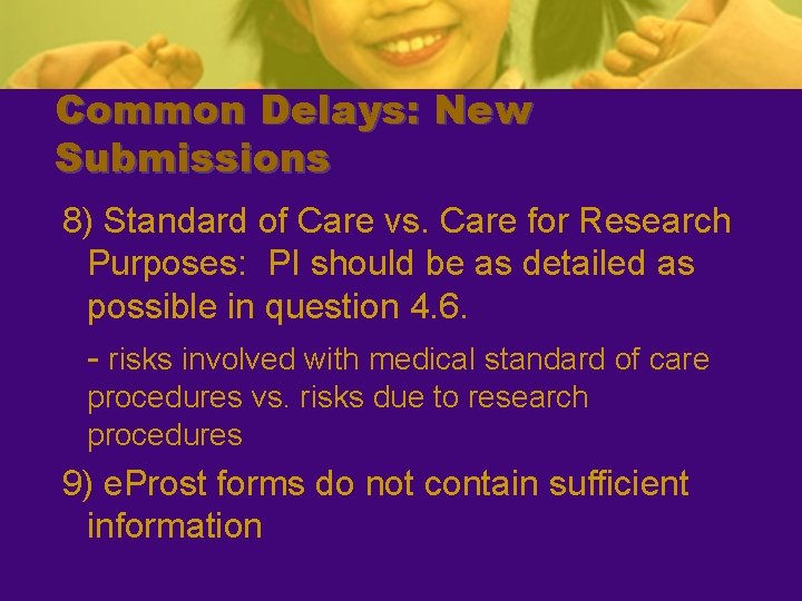 Common Delays: New Submissions 8) Standard of Care vs. Care for Research Purposes: PI