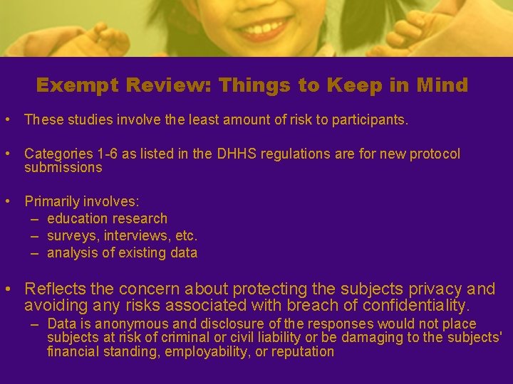 Exempt Review: Things to Keep in Mind • These studies involve the least amount