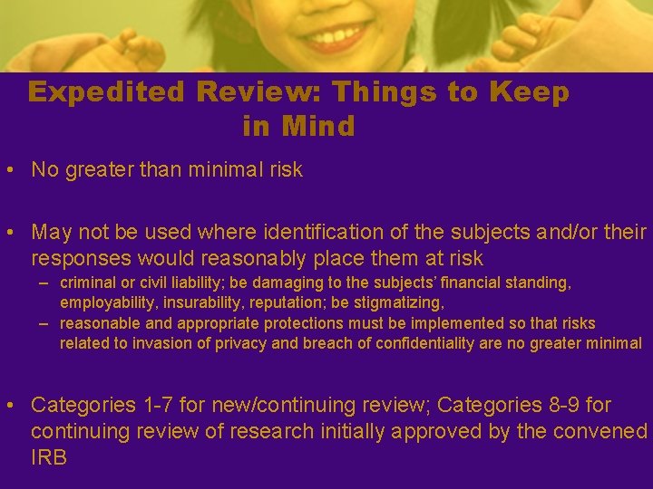Expedited Review: Things to Keep in Mind • No greater than minimal risk •