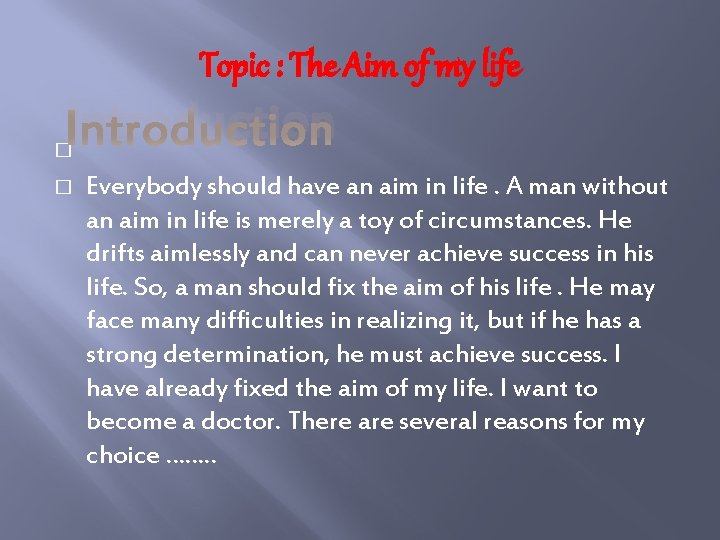 Topic : The Aim of my life Introduction � � Everybody should have an