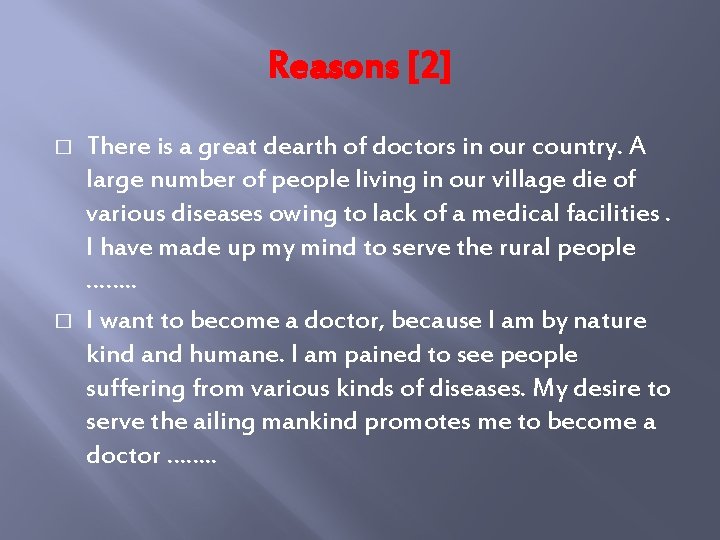 Reasons [2] � � There is a great dearth of doctors in our country.