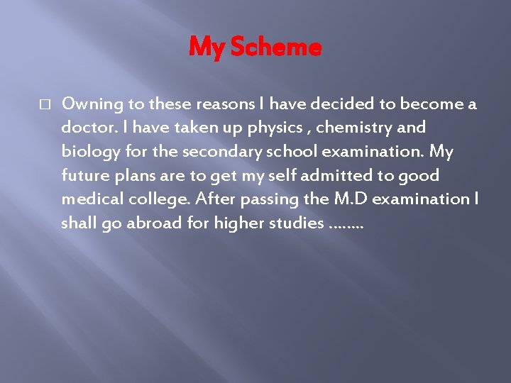 My Scheme � Owning to these reasons I have decided to become a doctor.