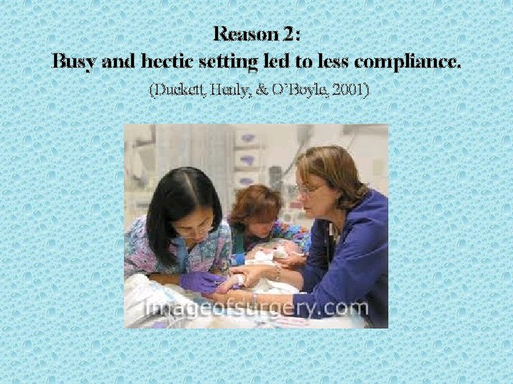 Reason 2: Busy and hectic setting led to less compliance. (Duckett, Henly, & O’Boyle,