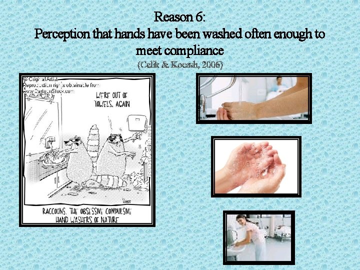 Reason 6: Perception that hands have been washed often enough to meet compliance (Celik