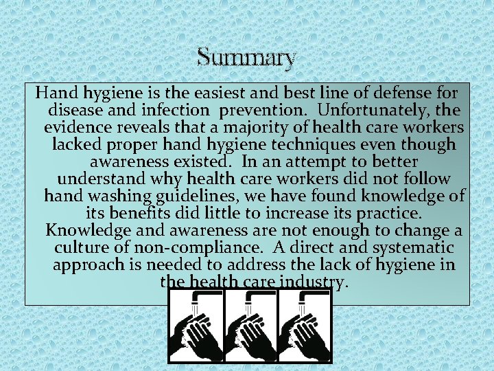 Summary Hand hygiene is the easiest and best line of defense for disease and