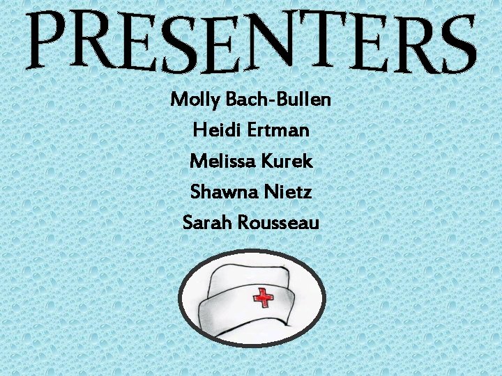 Molly Bach-Bullen Heidi Ertman Melissa Kurek Shawna Nietz Sarah Rousseau 