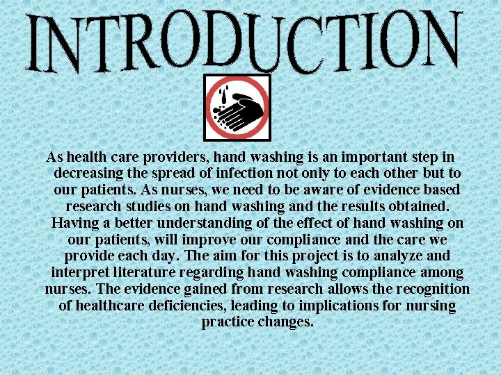 As health care providers, hand washing is an important step in decreasing the spread