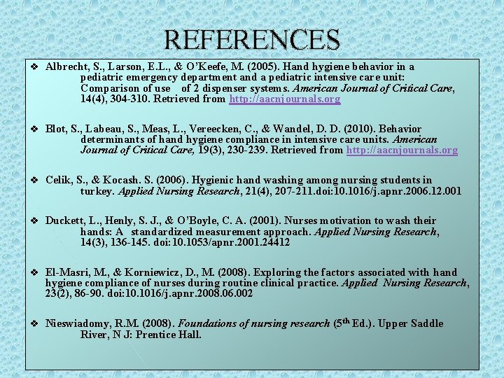 REFERENCES v Albrecht, S. , Larson, E. L. , & O’Keefe, M. (2005). Hand