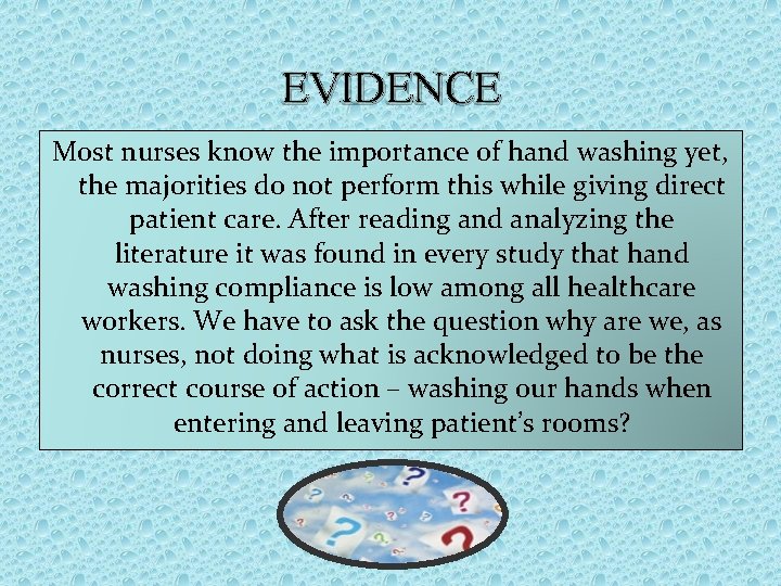 EVIDENCE Most nurses know the importance of hand washing yet, the majorities do not