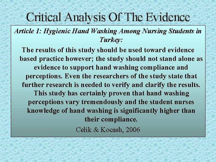 Critical Analysis Of The Evidence Article 1: Hygienic Hand Washing Among Nursing Students in