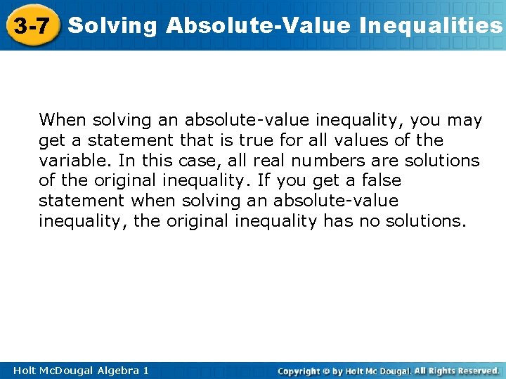 3 -7 Solving Absolute-Value Inequalities When solving an absolute-value inequality, you may get a