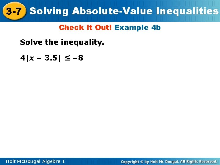 3 -7 Solving Absolute-Value Inequalities Check It Out! Example 4 b Solve the inequality.