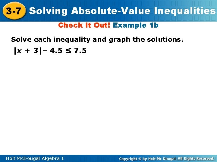 3 -7 Solving Absolute-Value Inequalities Check It Out! Example 1 b Solve each inequality