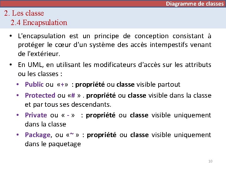 Diagramme de classes 2. Les classe 2. 4 Encapsulation • L'encapsulation est un principe