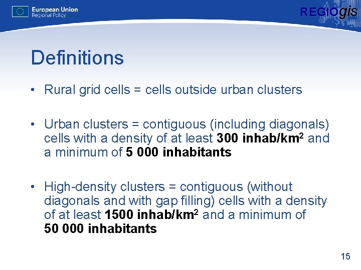 REGIOgis Definitions • Rural grid cells = cells outside urban clusters • Urban clusters