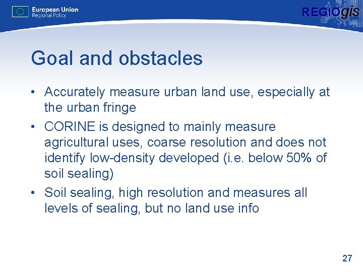 REGIOgis Goal and obstacles • Accurately measure urban land use, especially at the urban