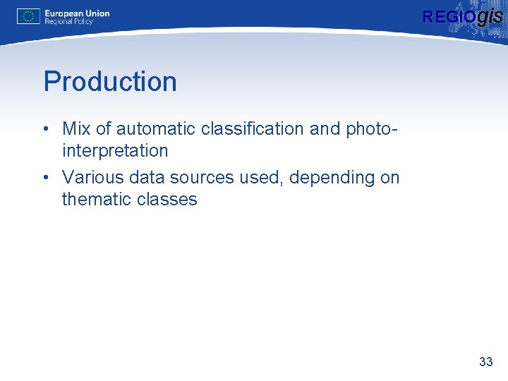 REGIOgis Production • Mix of automatic classification and photointerpretation • Various data sources used,