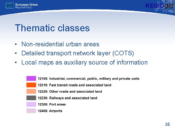 REGIOgis Thematic classes • Non-residential urban areas • Detailed transport network layer (COTS) •
