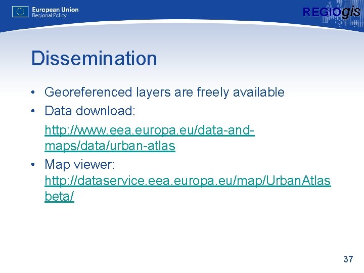 REGIOgis Dissemination • Georeferenced layers are freely available • Data download: http: //www. eea.