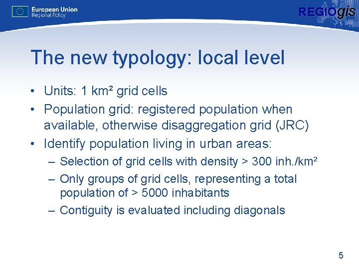 REGIOgis The new typology: local level • Units: 1 km² grid cells • Population