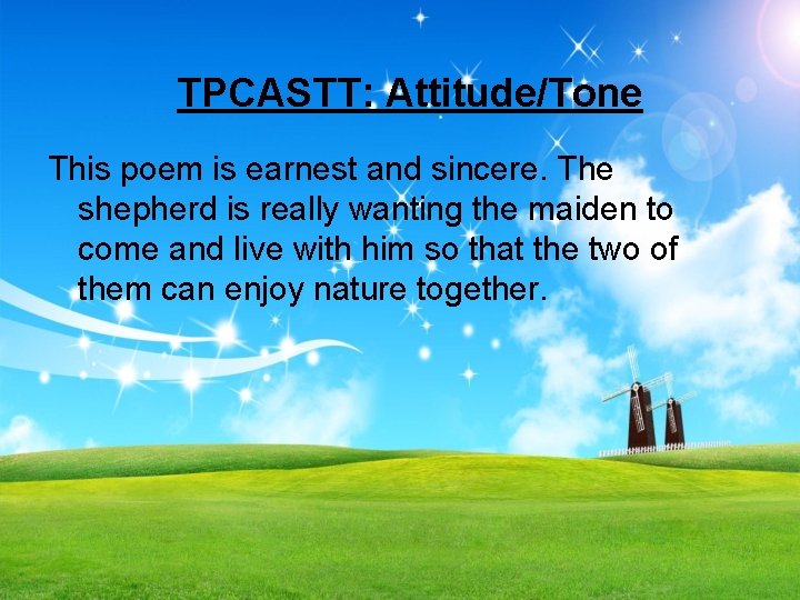 TPCASTT: Attitude/Tone This poem is earnest and sincere. The shepherd is really wanting the