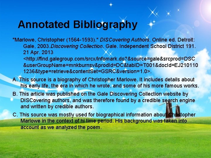 Annotated Bibliography "Marlowe, Christopher (1564 -1593). " DISCovering Authors. Online ed. Detroit: Gale, 2003.