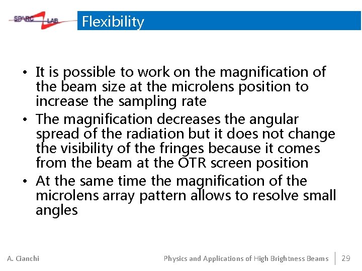 Flexibility • It is possible to work on the magnification of the beam size